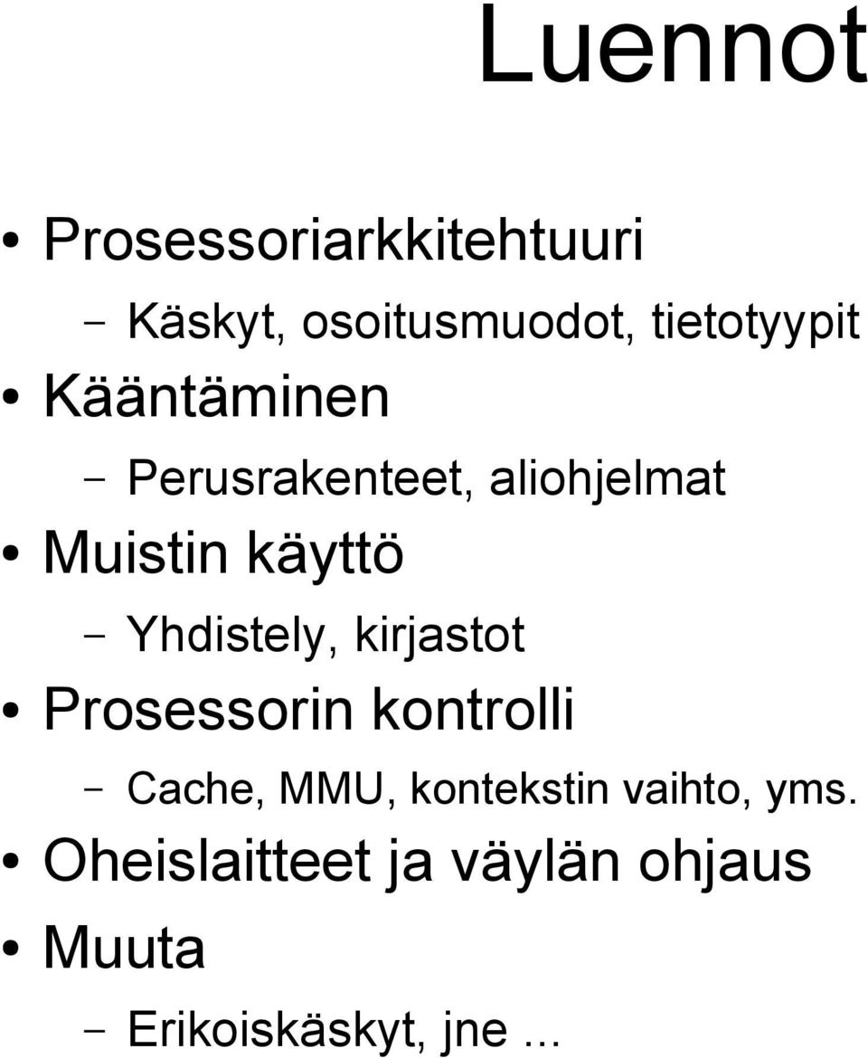 käyttö Yhdistely, kirjastot Prosessorin kontrolli Cache, MMU,