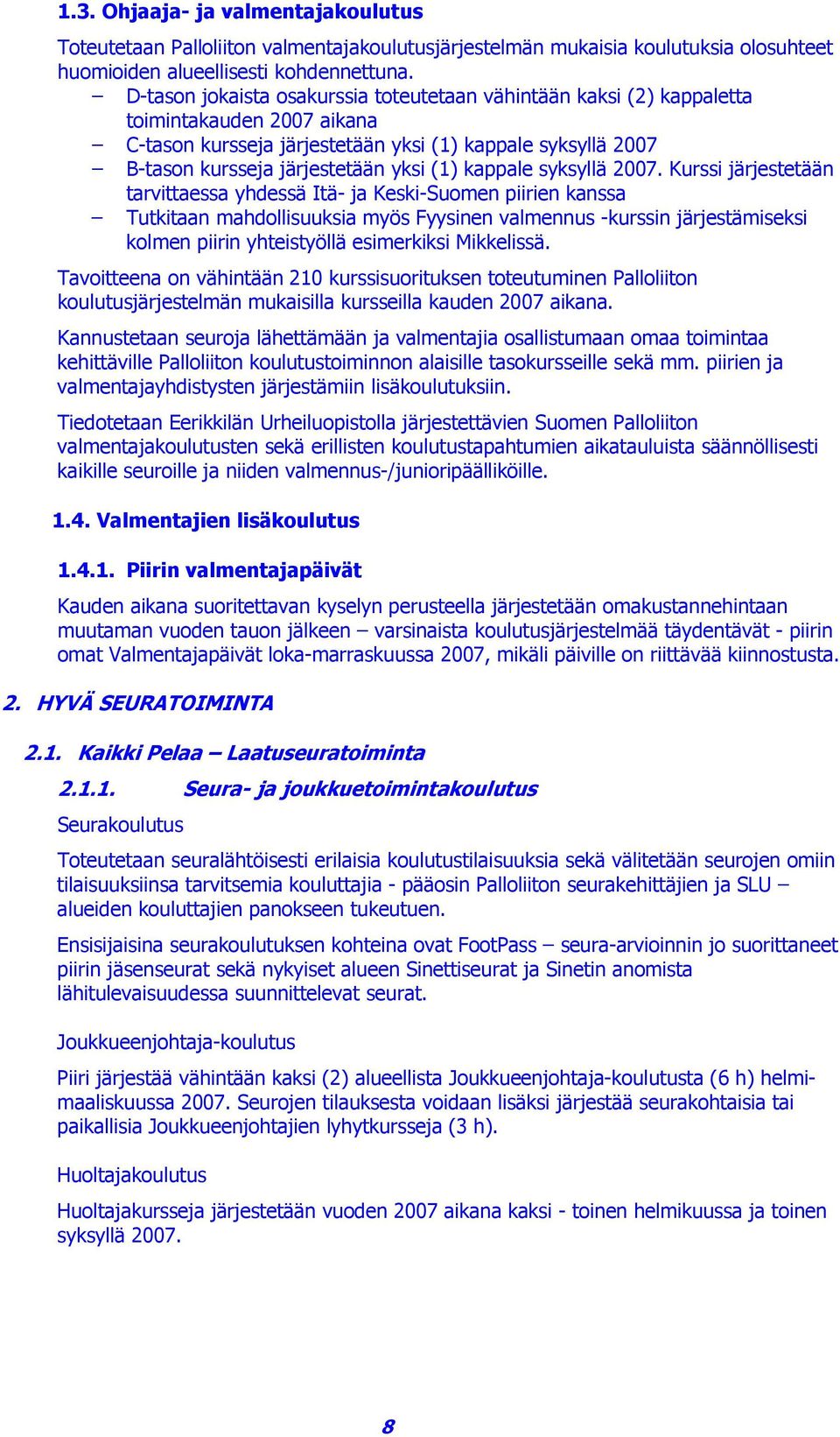 kappale syksyllä 2007.