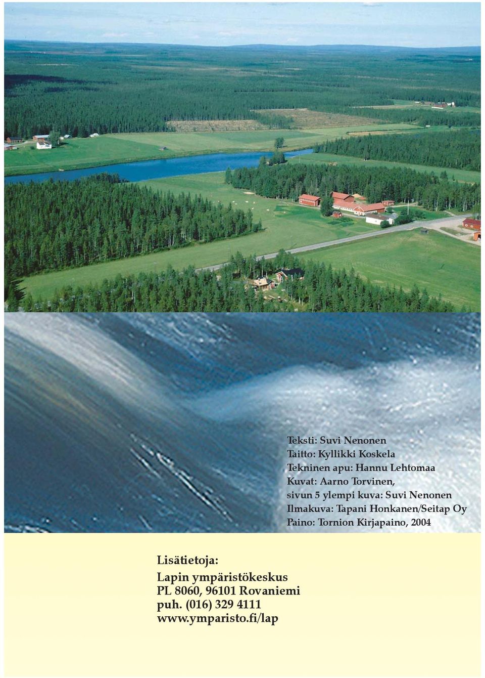 fi/lap Teksti: Suvi Nenonen Taitto: Kyllikki Koskela Tekninen apu: Hannu