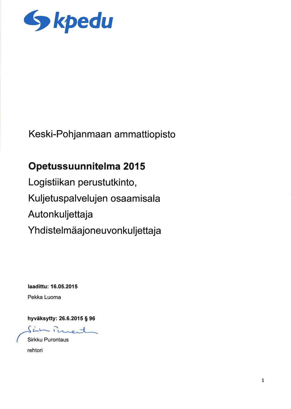 Autonkuljettj Yhd i ste I m äjo n e uvo n ku ljettj ldittu: 16.