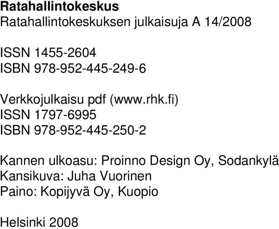 fi) ISSN 1797-6995 ISBN 978-952-445-250-2 Kannen ulkoasu: Proinno