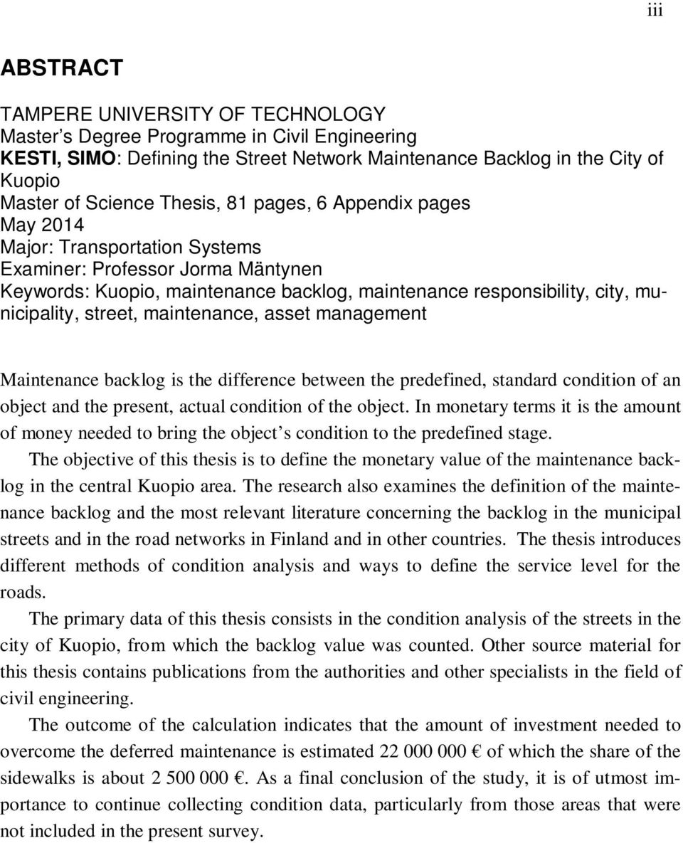 street, maintenance, asset management Maintenance backlog is the difference between the predefined, standard condition of an object and the present, actual condition of the object.