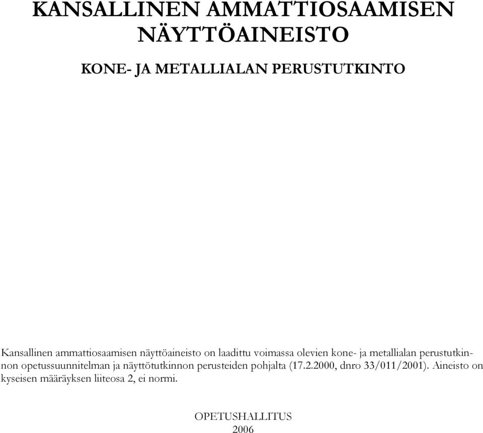 metallialan perustutkinnon opetussuunnitelman ja näyttötutkinnon perusteiden pohjalta