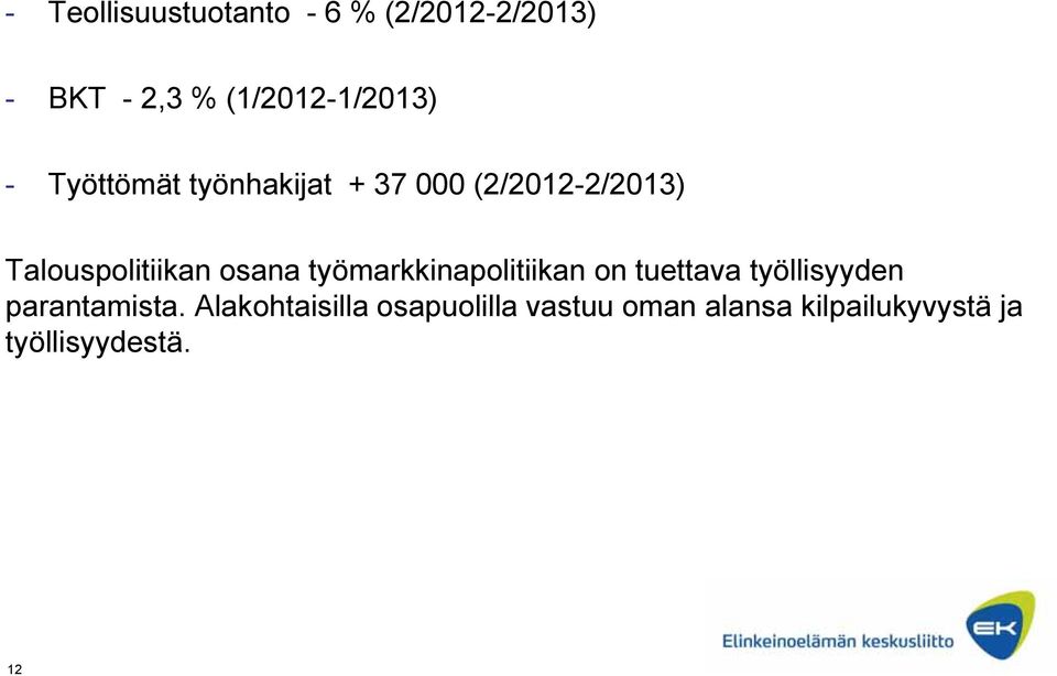 työmarkkinapolitiikan on tuettava työllisyyden parantamista.