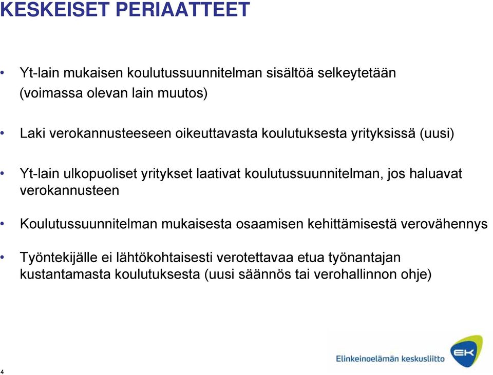 koulutussuunnitelman, jos haluavat verokannusteen Koulutussuunnitelman mukaisesta osaamisen kehittämisestä
