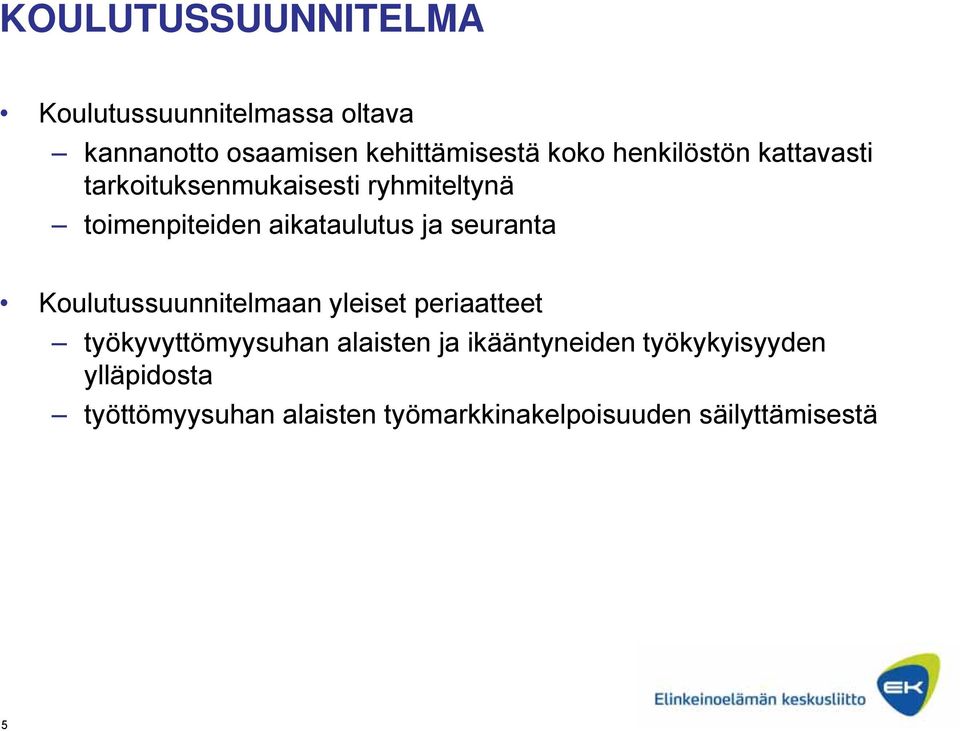 seuranta Koulutussuunnitelmaan yleiset periaatteet työkyvyttömyysuhan alaisten ja