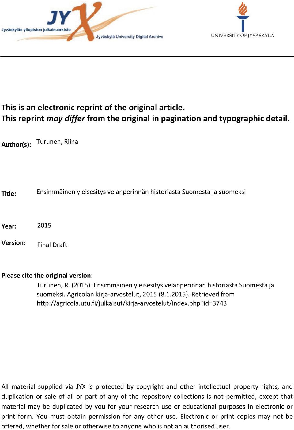 Ensimmäinen yleisesitys velanperinnän historiasta Suomesta ja suomeksi. Agricolan kirja-arvostelut, 2015 (8.1.2015). Retrieved from http://agricola.utu.fi/julkaisut/kirja-arvostelut/index.php?