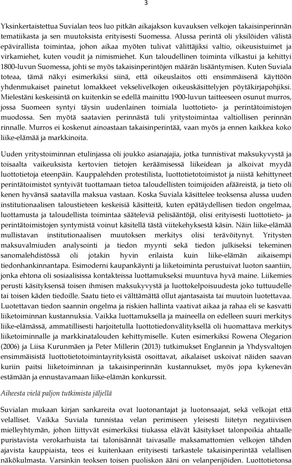 Kun taloudellinen toiminta vilkastui ja kehittyi 1800-luvun Suomessa, johti se myös takaisinperintöjen määrän lisääntymisen.