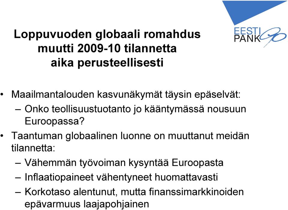 Taantuman globaalinen luonne on muuttanut meidän tilannetta: Vähemmän työvoiman kysyntää Euroopasta