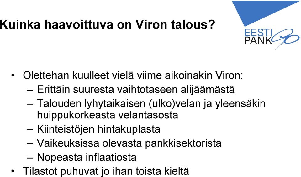 alijäämästä Talouden lyhytaikaisen (ulko)velan ja yleensäkin huippukorkeasta