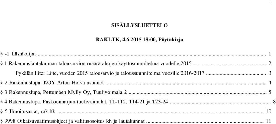 .. 2 Pykälän liite: Liite, vuoden 2015 talousarvio ja taloussuunnitelma vuosille 2016-2017.