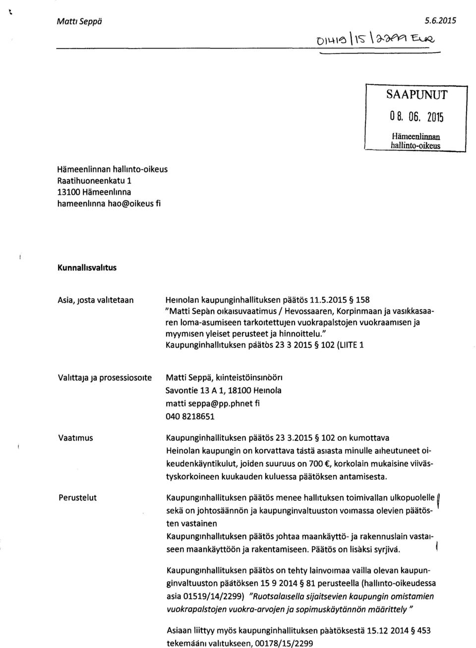 päätös 11.5.2015 158 "Matti Sepän oikaisuvaatimus / Hevossaaren, Korpinmaan ja vasikkasaaren loma-asumiseen tarkoitettujen vuokrapalstojen vuokraamisen ja myymisen yleiset perusteet ja hinnoittelu.