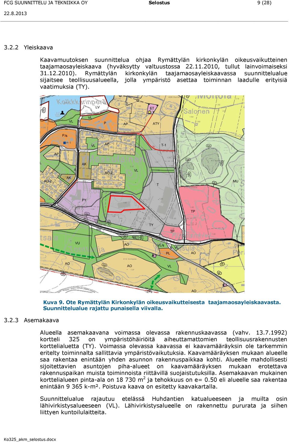 Rymättylän kirkonkylän taajamaosayleiskaavassa suunnittelualue sijaitsee teollisuusalueella, jolla ympäristö asettaa toiminnan laadulle erityisiä vaatimuksia (TY). 3.2.3 Asemakaava Kuva 9.