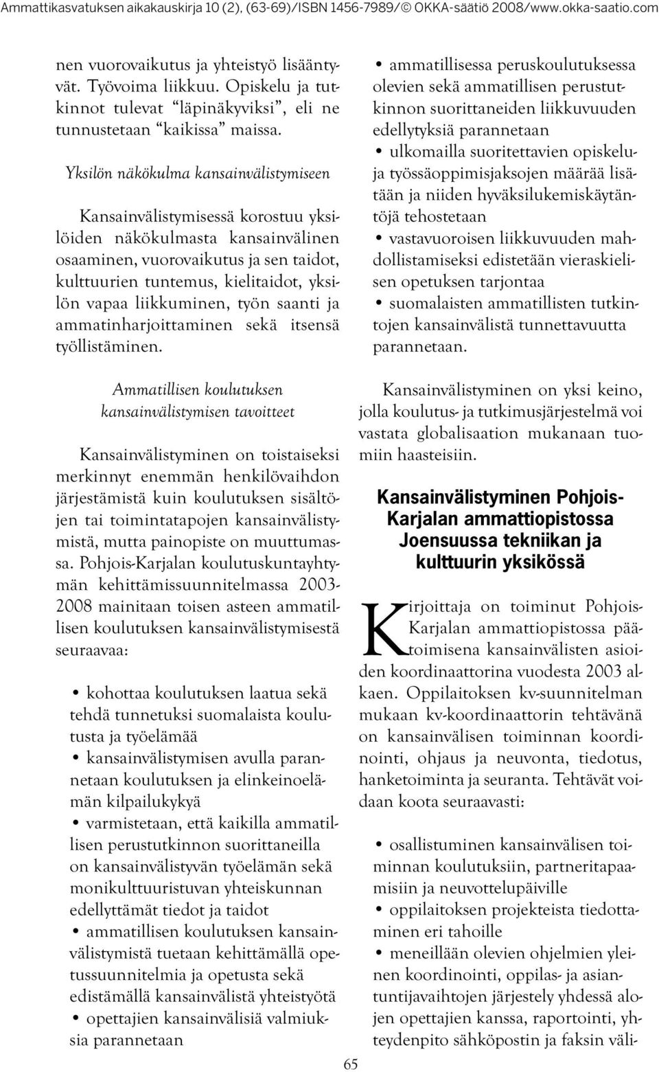 liikkuminen, työn saanti ja ammatinharjoittaminen sekä itsensä työllistäminen.