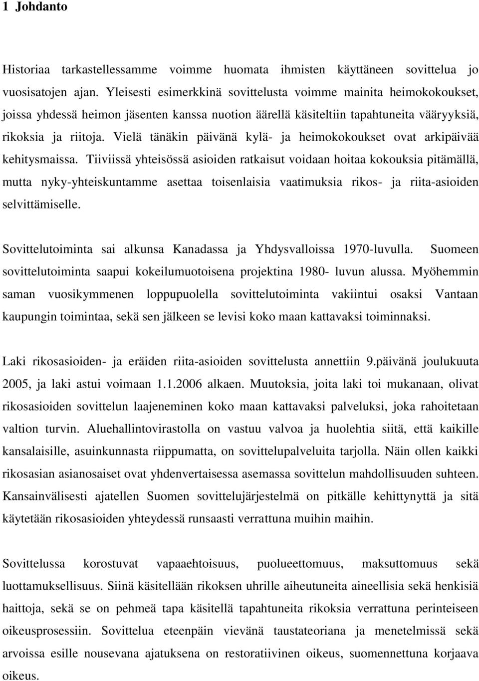 Vielä tänäkin päivänä kylä- ja heimokokoukset ovat arkipäivää kehitysmaissa.