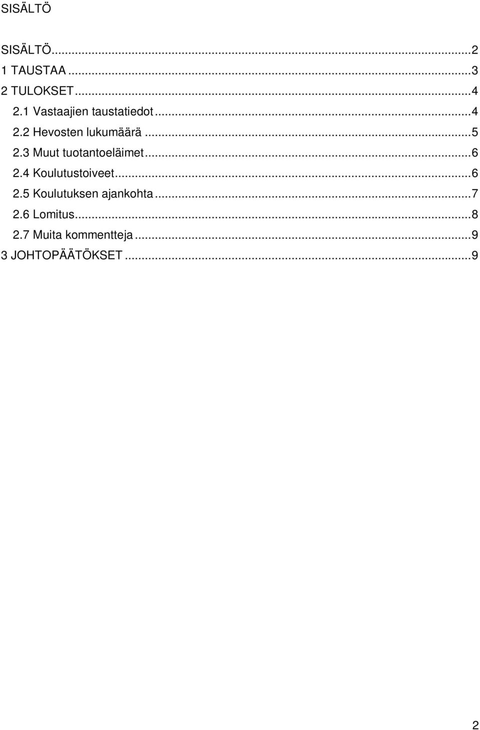 3 Muut tuotantoeläimet...6 2.4 Koulutustoiveet...6 2.5 Koulutuksen ajankohta.