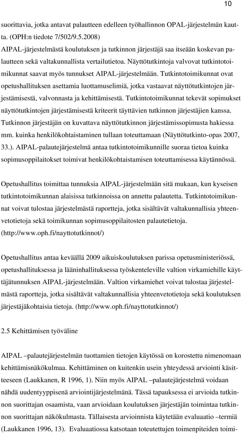 Näyttötutkintoja valvovat tutkintotoimikunnat saavat myös tunnukset AIPAL-järjestelmään.