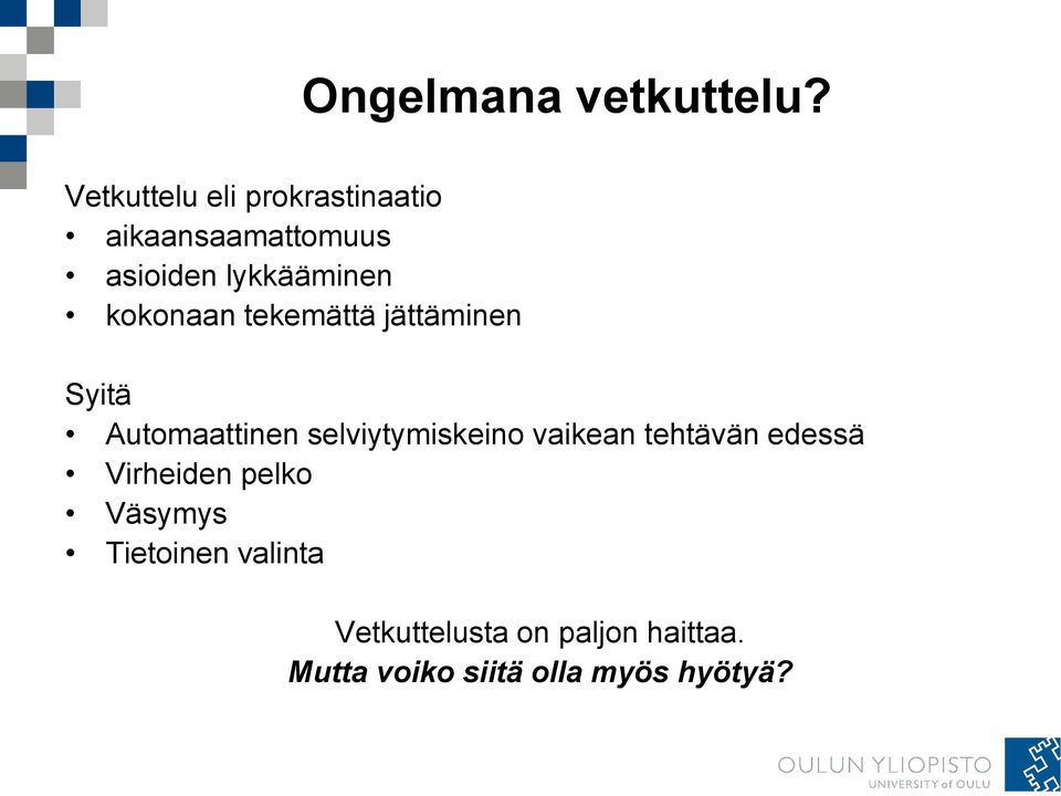 kokonaan tekemättä jättäminen Syitä Automaattinen selviytymiskeino