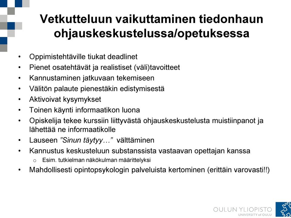 Opiskelija tekee kurssiin liittyvästä ohjauskeskustelusta muistiinpanot ja lähettää ne informaatikolle Lauseen Sinun täytyy välttäminen Kannustus
