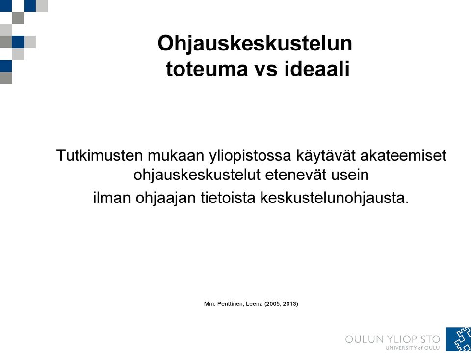 ohjauskeskustelut etenevät usein ilman ohjaajan