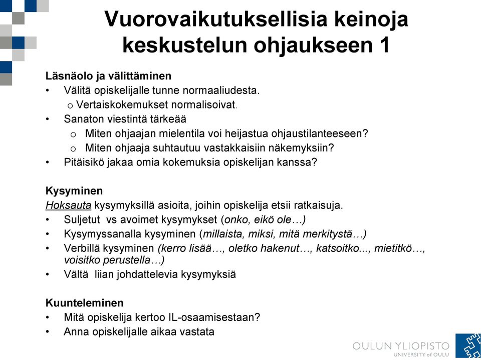 Pitäisikö jakaa omia kokemuksia opiskelijan kanssa? Kysyminen Hoksauta kysymyksillä asioita, joihin opiskelija etsii ratkaisuja.