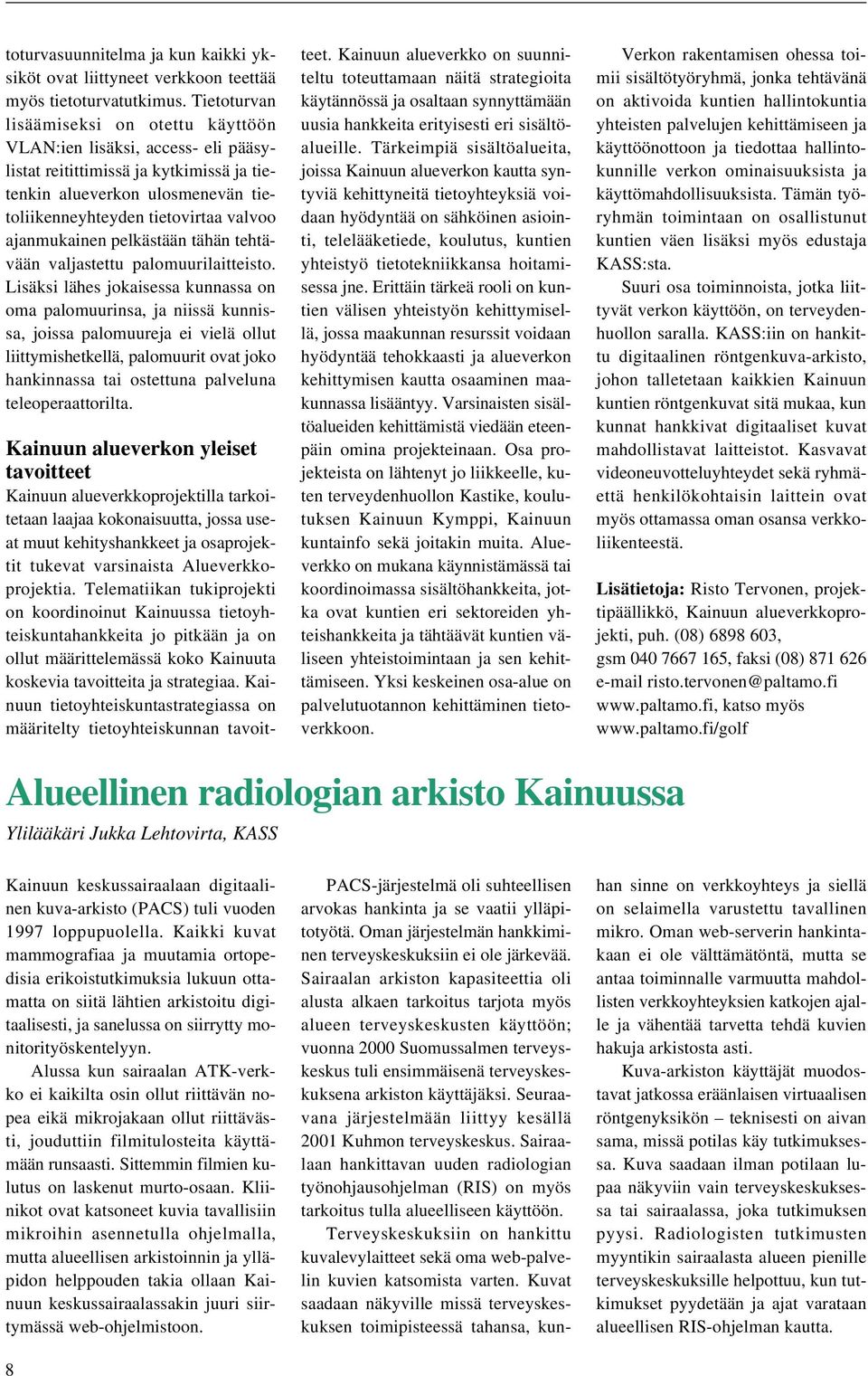 ajanmukainen pelkästään tähän tehtävään valjastettu palomuurilaitteisto.