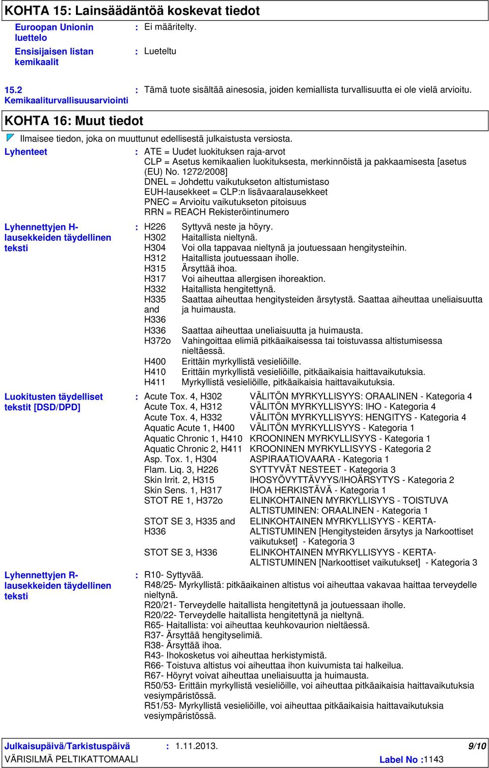 KOHTA 16 Muut tiedot Ilmaisee tiedon, joka on muuttunut edellisestä julkaistusta versiosta.