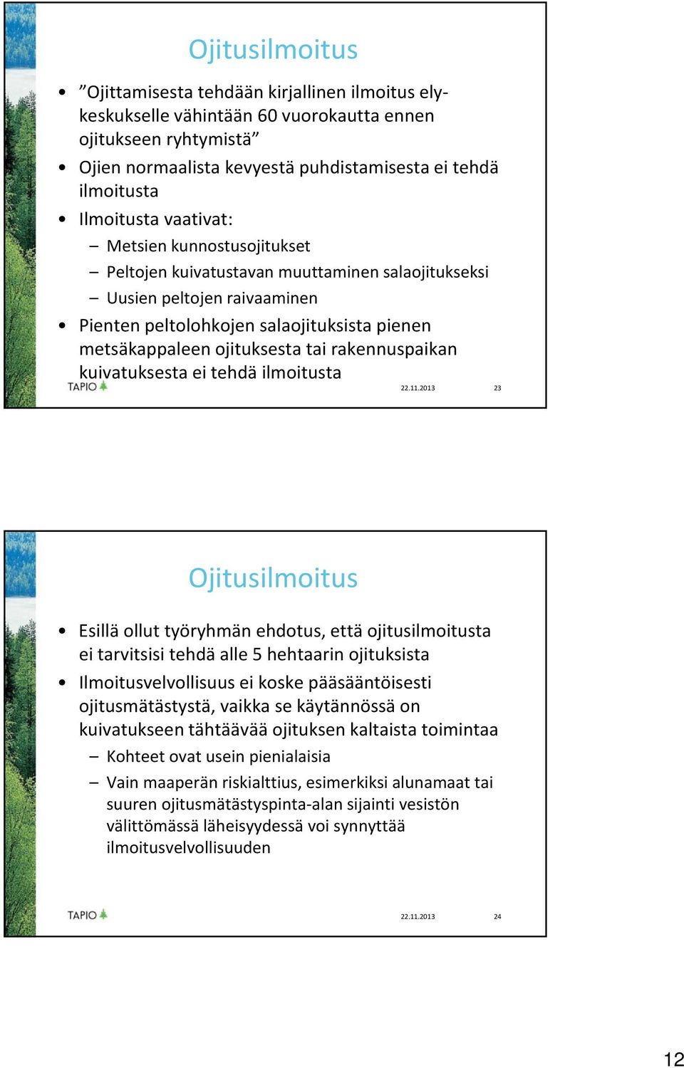 rakennuspaikan kuivatuksesta ei tehdä ilmoitusta 22.11.