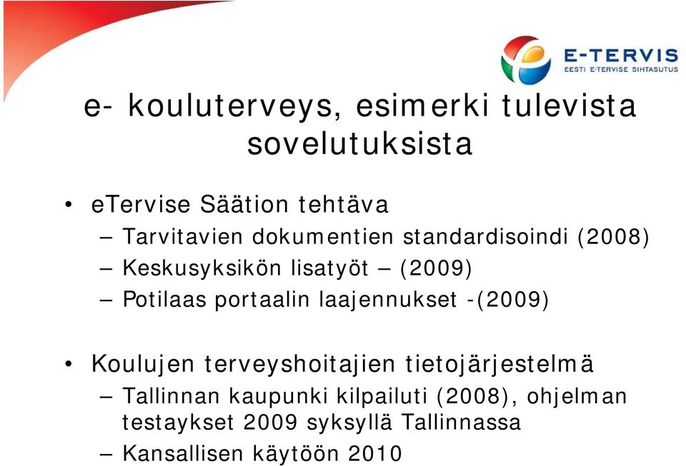 portaalin laajennukset -(2009) Koulujen terveyshoitajien tietojärjestelmä Tallinnan