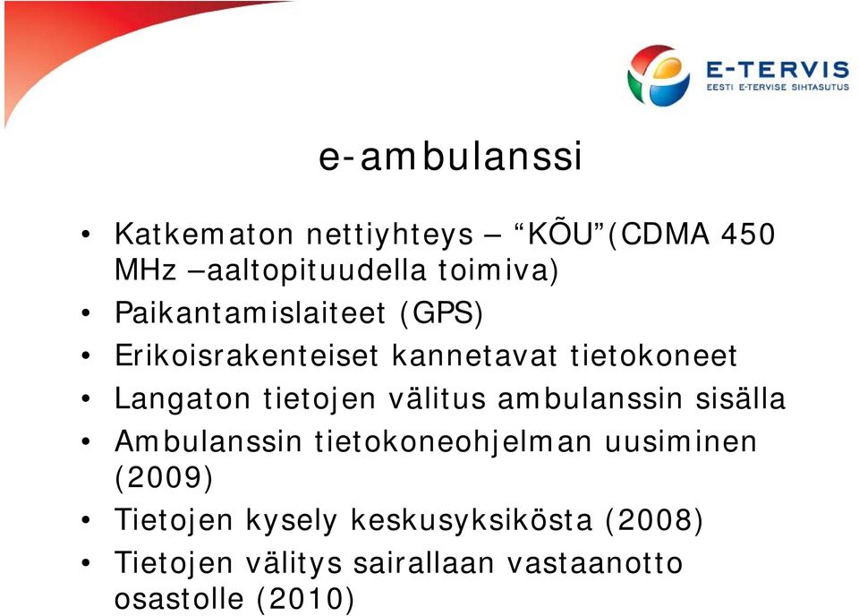 tietojen välitus ambulanssin sisälla Ambulanssin tietokoneohjelman uusiminen (2009)