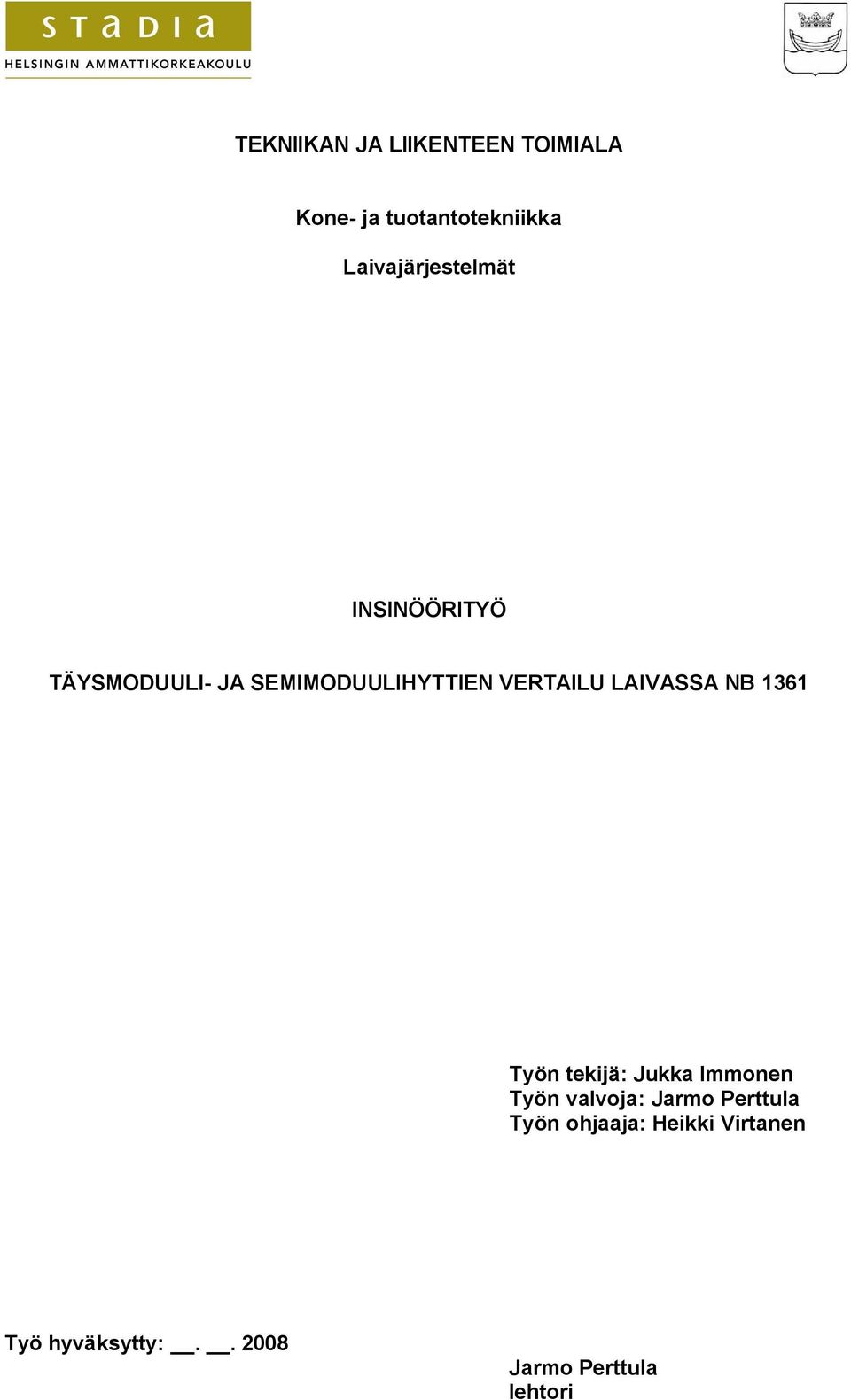 VERTAILU LAIVASSA NB 1361 Työn tekijä: Jukka Immonen Työn valvoja: