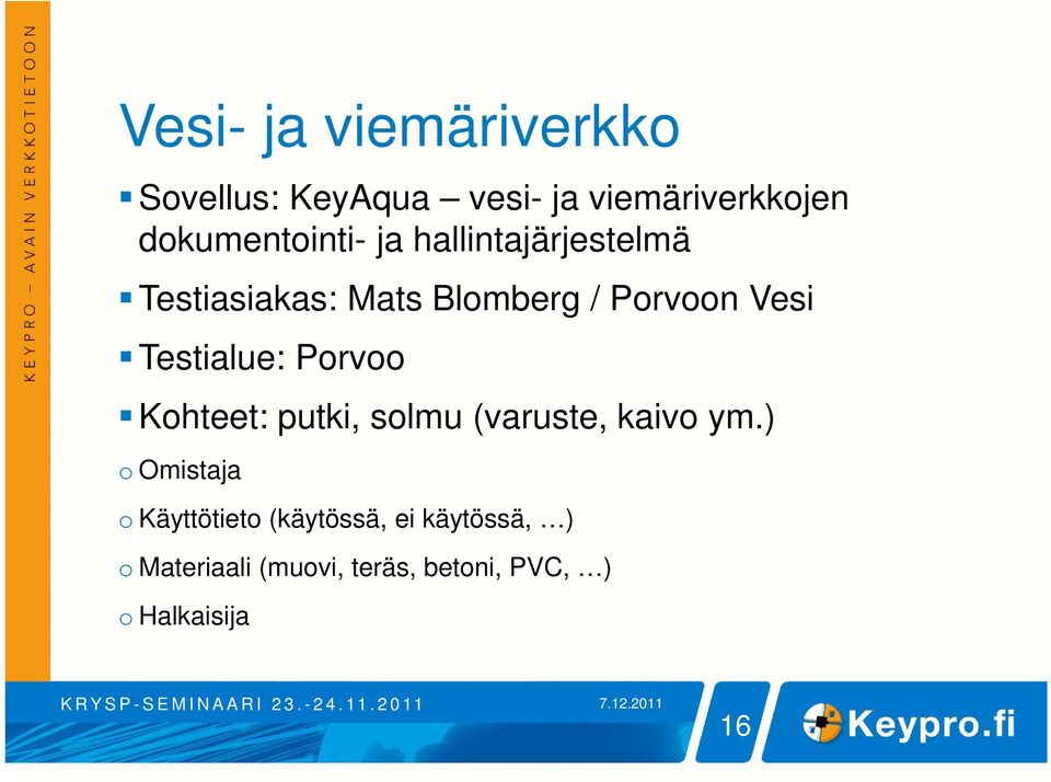 Vesi Testialue: Porvoo Kohteet: putki, solmu (varuste, kaivo ym.