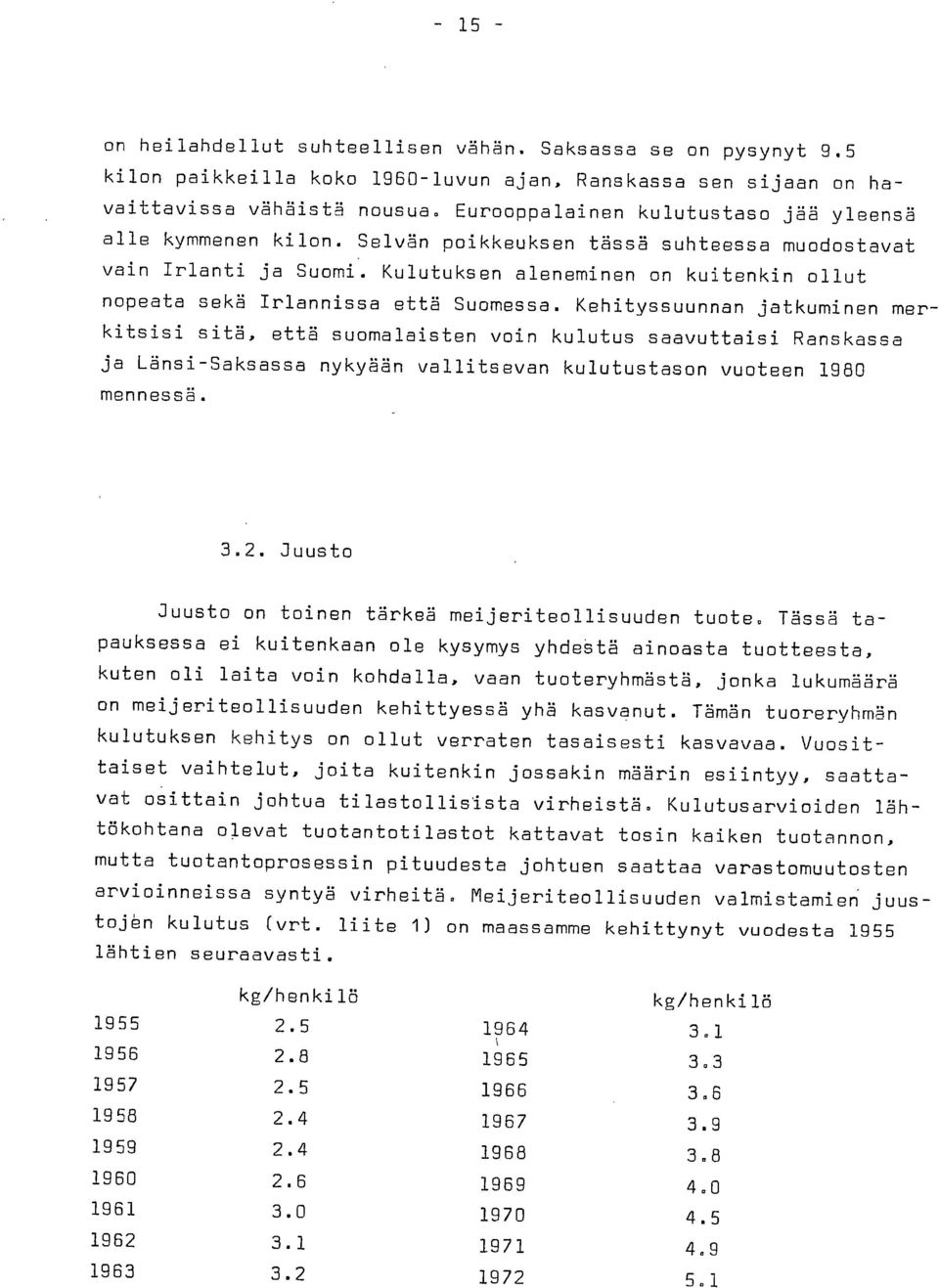 Kulutuksen aleneminen on kuitenkin ollut nopeata sekä Irlannissa että Suomessa.