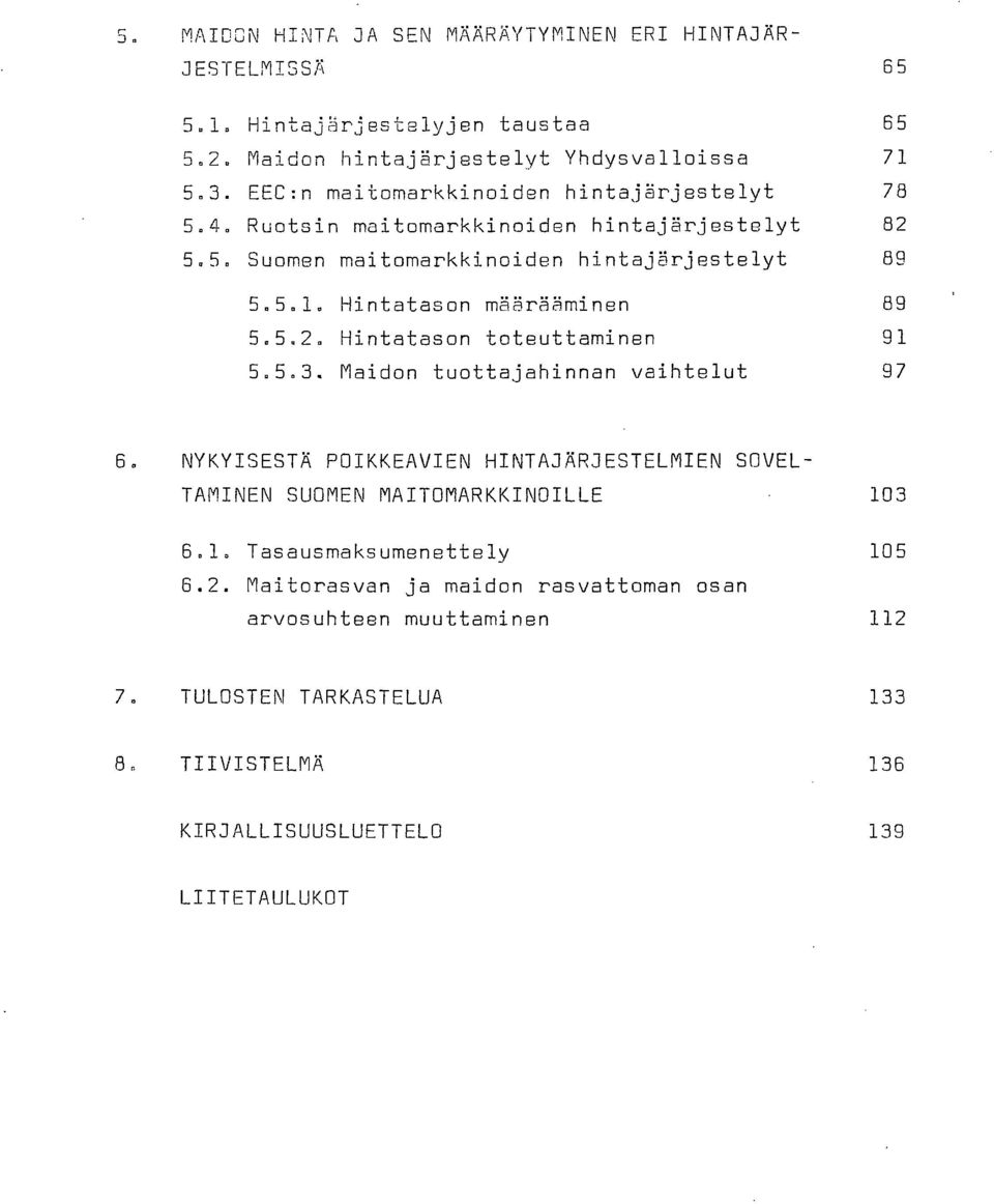 Hintatason määrääminen 89 5.5.2. Hintatason toteuttaminen 91 5.5.3.