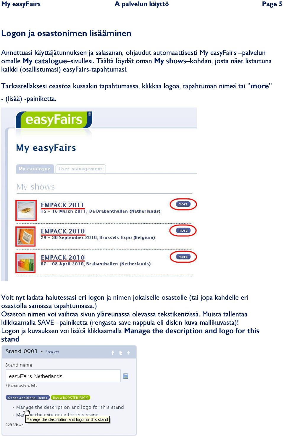 Tarkastellaksesi osastoa kussakin tapahtumassa, klikkaa logoa, tapahtuman nimeä tai more - (lisää) -painiketta.