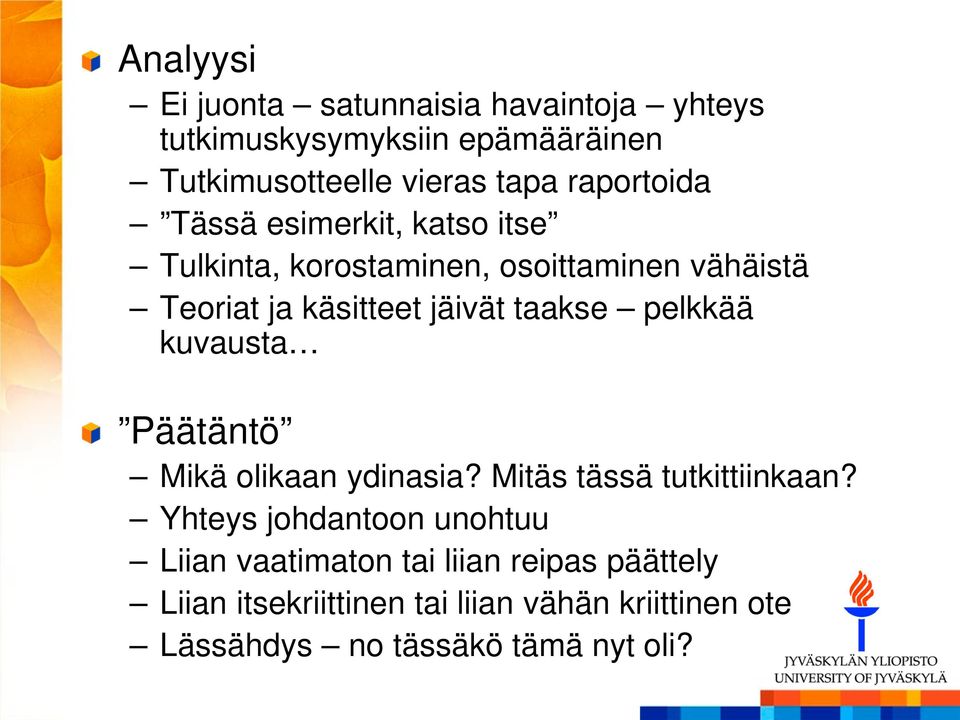 taakse pelkkää kuvausta Päätäntö Mikä olikaan ydinasia? Mitäs tässä tutkittiinkaan?