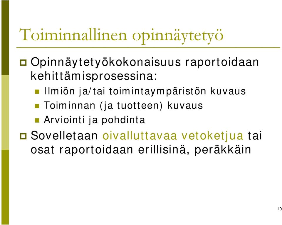 Toiminnan (ja tuotteen) kuvaus Arviointi ja pohdinta Sovelletaan