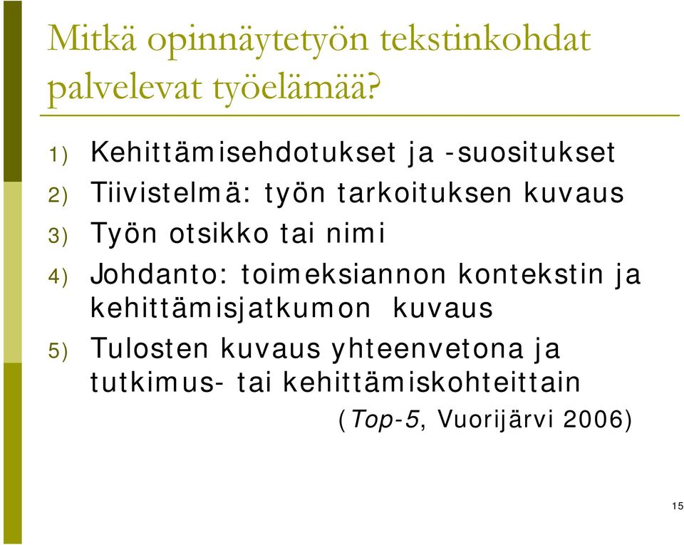 3) Työn otsikko tai nimi 4) Johdanto: toimeksiannon kontekstin ja