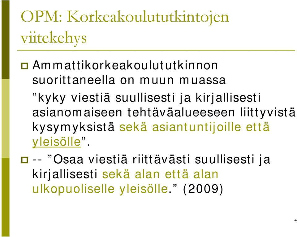 liittyvistä kysymyksistä sekä asiantuntijoille että yleisölle.