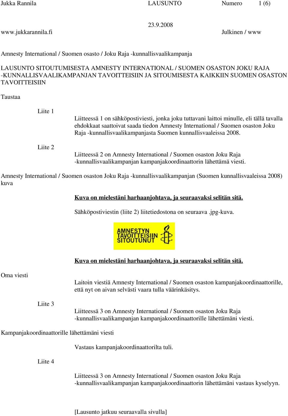 tavalla ehdokkaat saattoivat saada tiedon Amnesty International / Suomen osaston Joku Raja -kunnallisvaalikampanjasta Suomen kunnallisvaaleissa 2008.