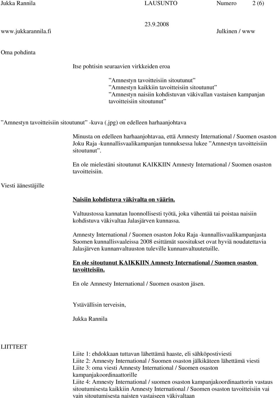 jpg) on edelleen harhaanjohtava Viesti äänestäjille Minusta on edelleen harhaanjohtavaa, että Amnesty International / Suomen osaston Joku Raja -kunnallisvaalikampanjan tunnuksessa lukee Amnestyn