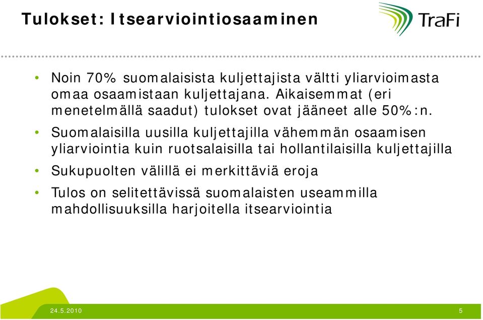 Suomalaisilla uusilla kuljettajilla vähemmän osaamisen yliarviointia kuin ruotsalaisilla tai hollantilaisilla