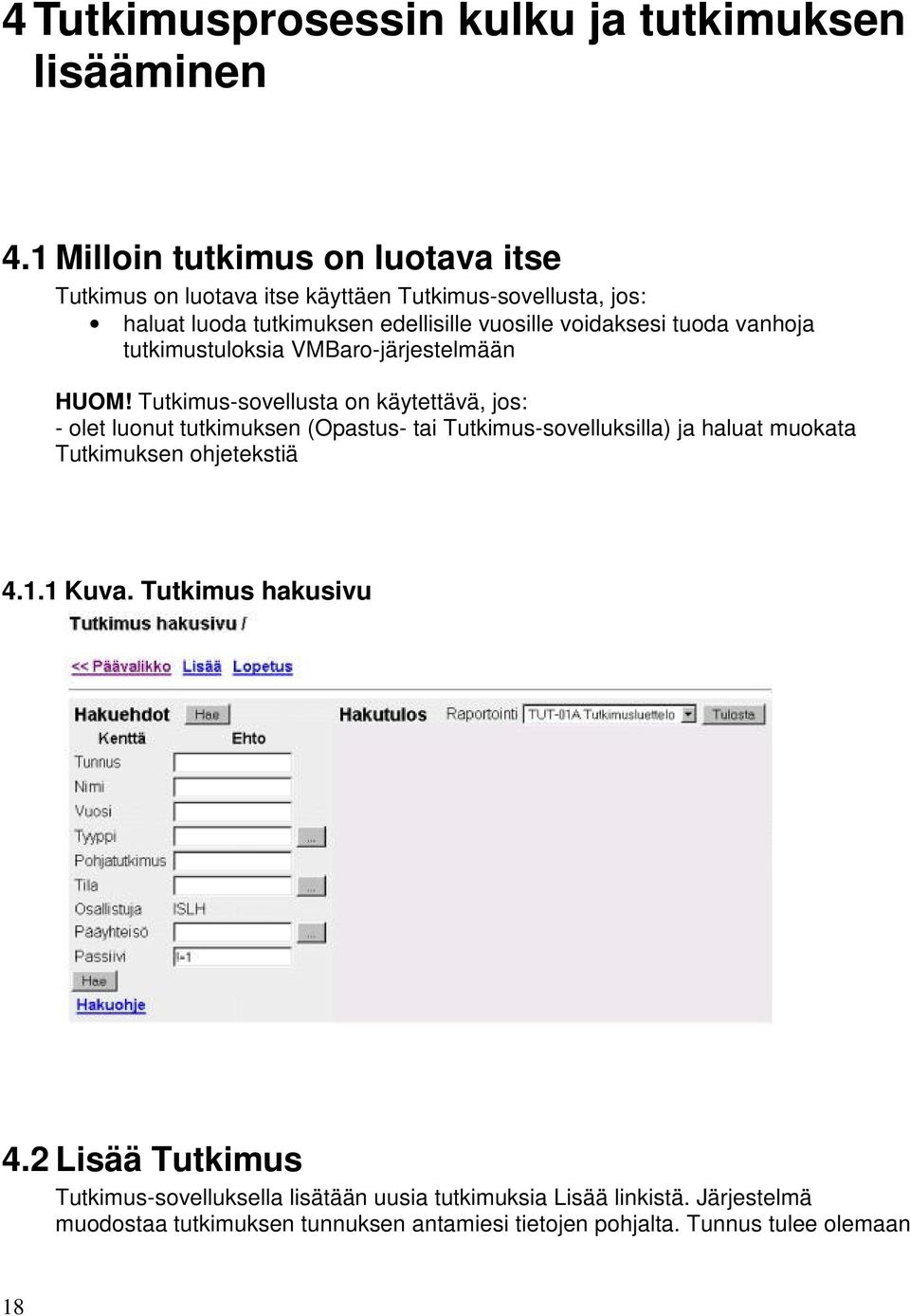 tuoda vanhoja tutkimustuloksia VMBaro-järjestelmään HUOM!