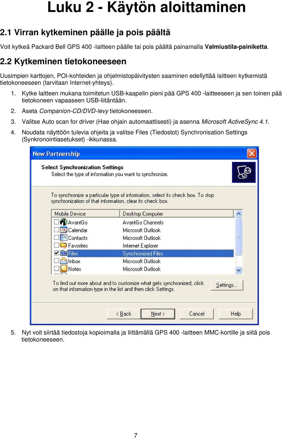 Valitse Auto scan for driver (Hae ohjain automaattisesti) ja asenna Microsoft ActiveSync 4.