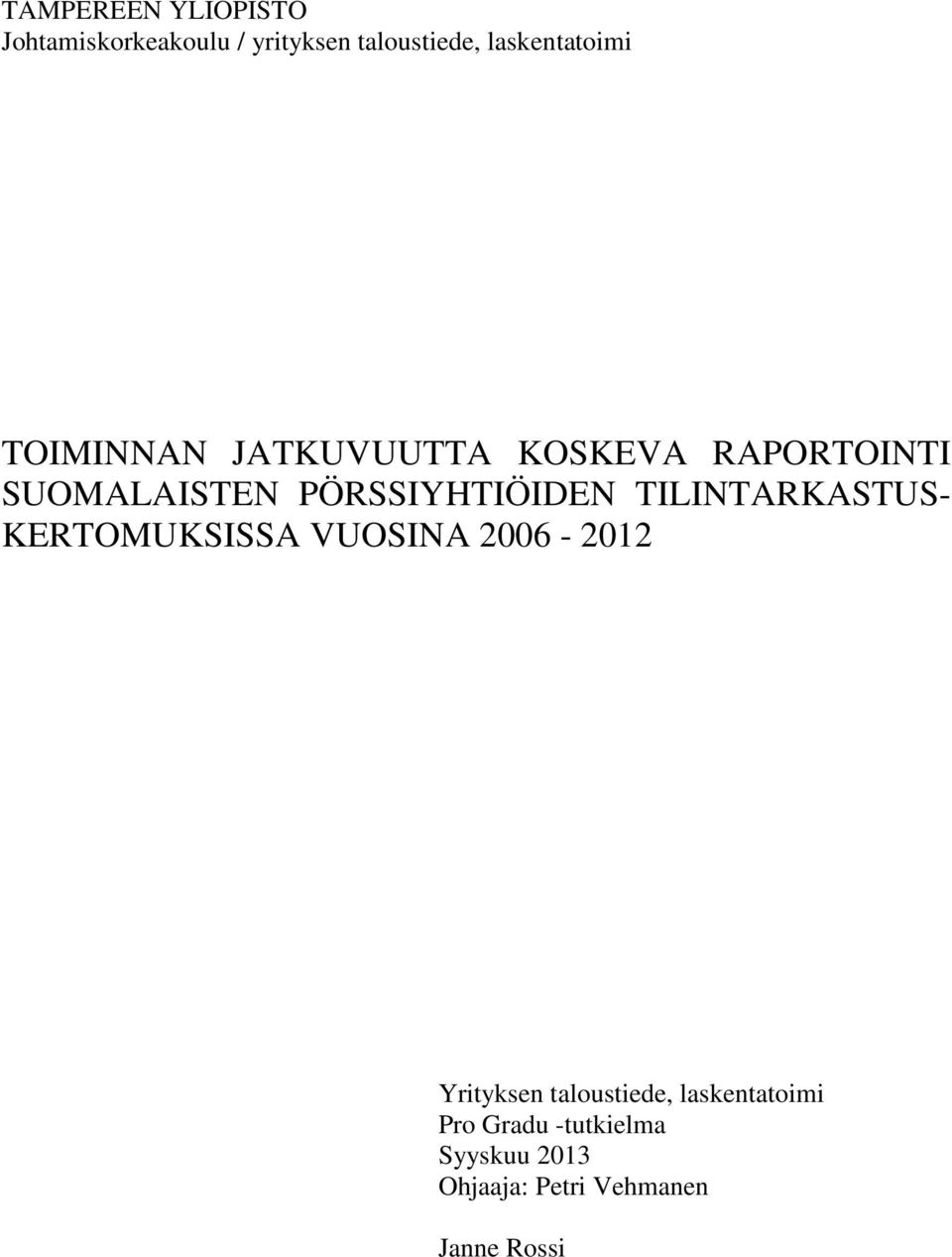 PÖRSSIYHTIÖIDEN TILINTARKASTUS- KERTOMUKSISSA VUOSINA 2006-2012 Yrityksen