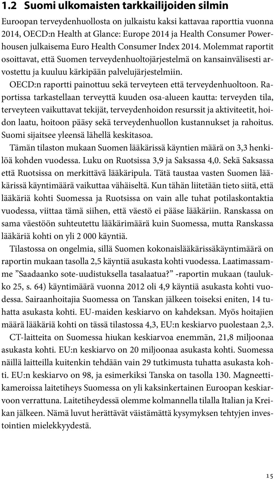 OECD:n raportti painottuu sekä terveyteen että terveydenhuoltoon.