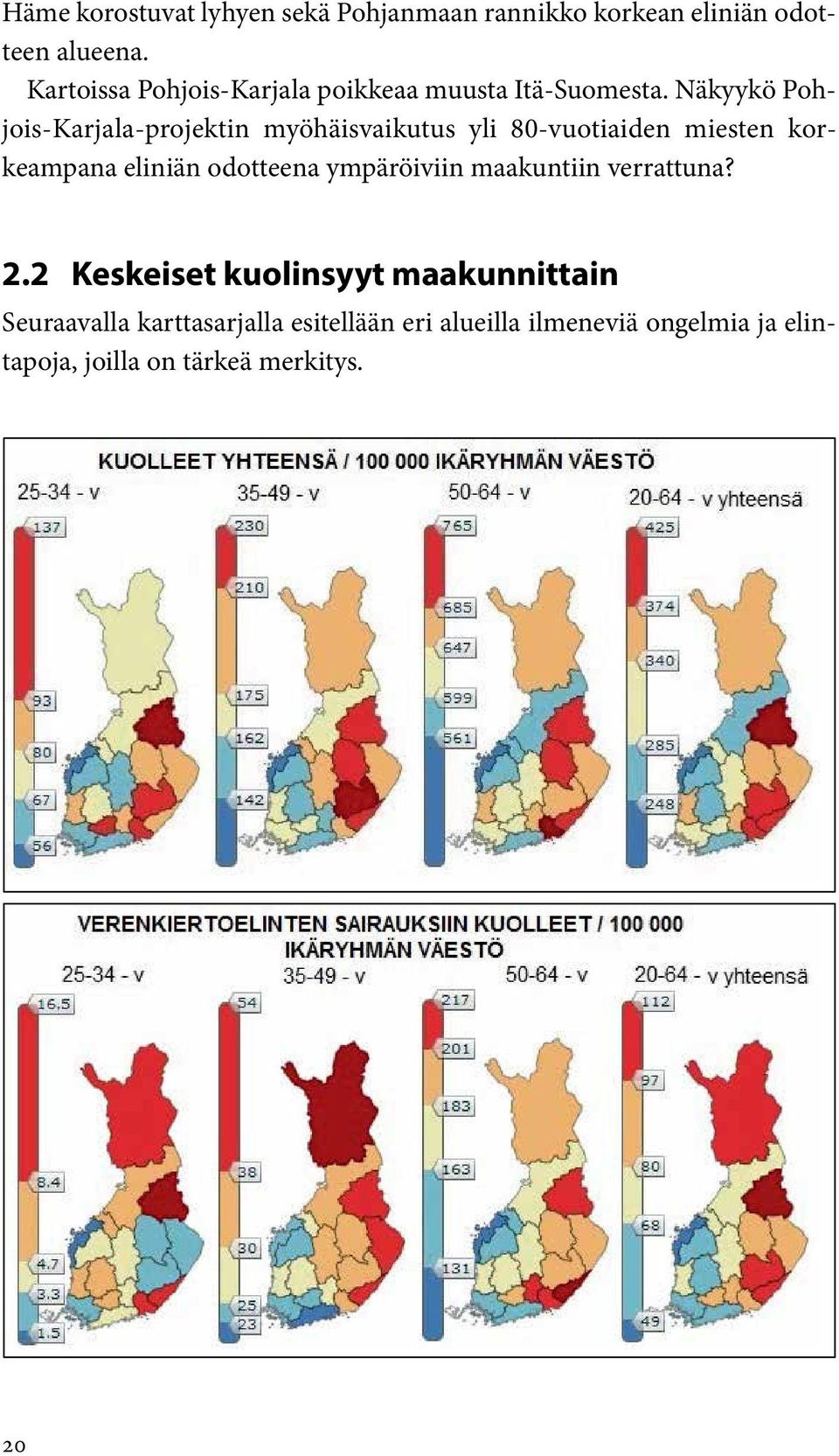 Näkyykö Pohjois-Karjala-projektin myöhäisvaikutus yli 80-vuotiaiden miesten korkeampana eliniän odotteena