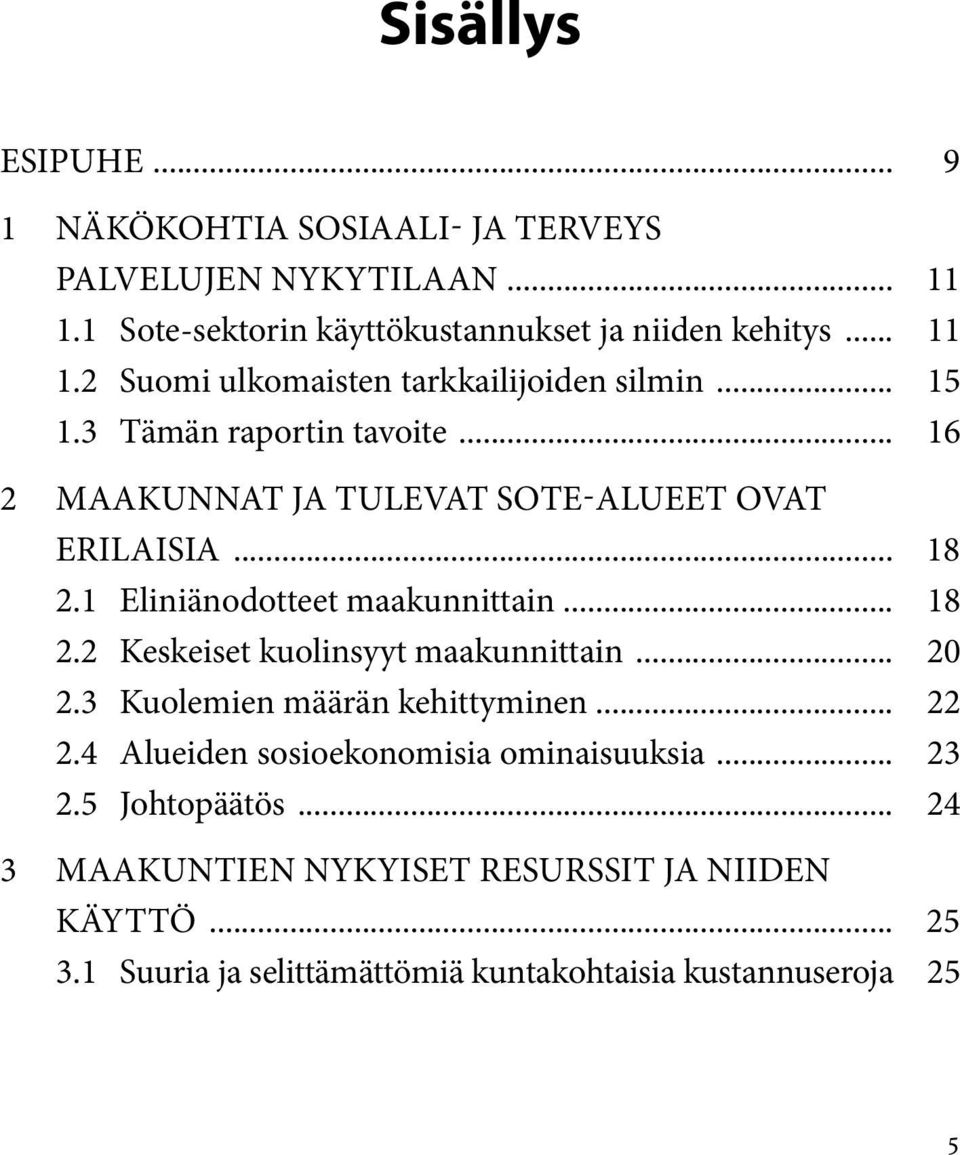 .. 20 2.3 Kuolemien määrän kehittyminen... 22 2.4 Alueiden sosioekonomisia ominaisuuksia... 23 2.5 Johtopäätös.