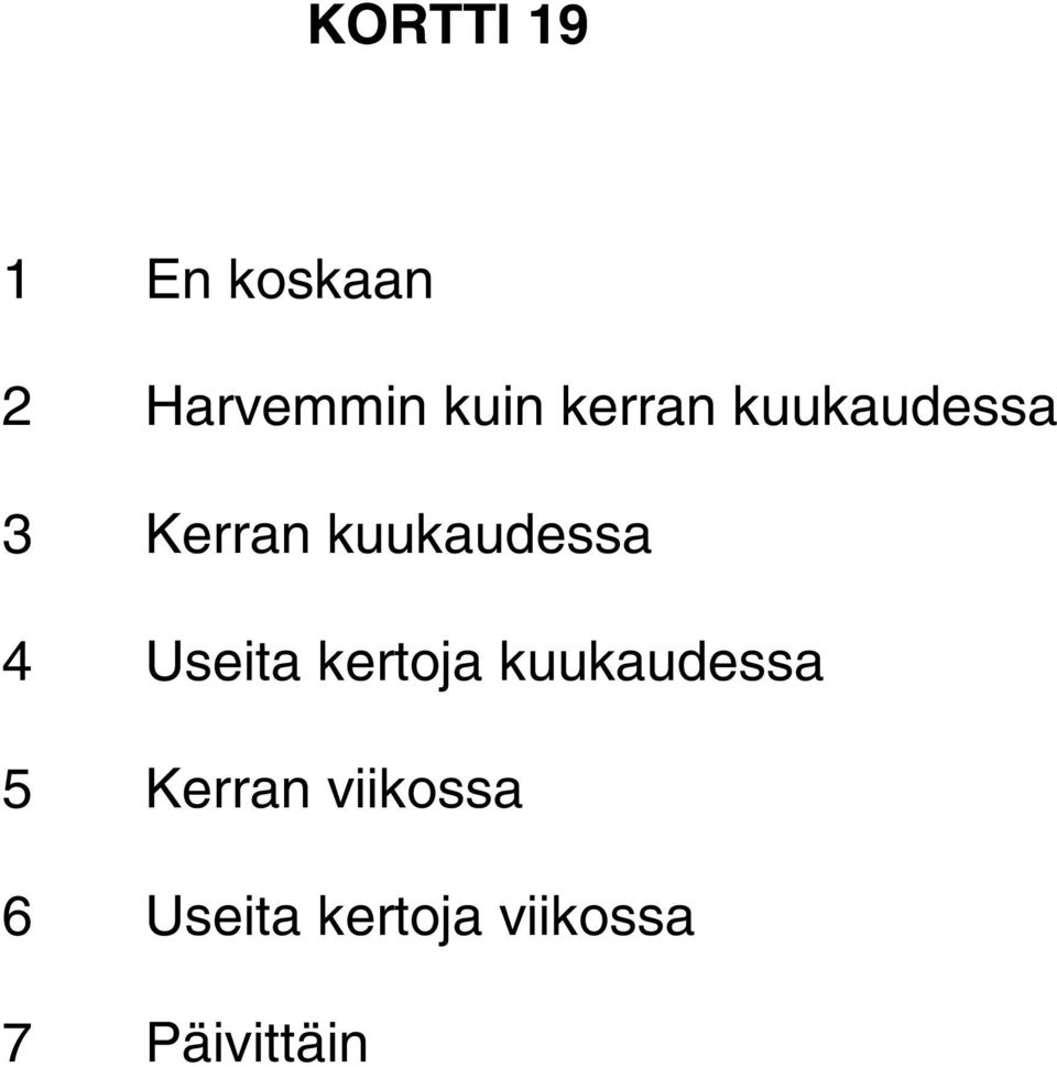 Useita kertoja kuukaudessa 5 Kerran