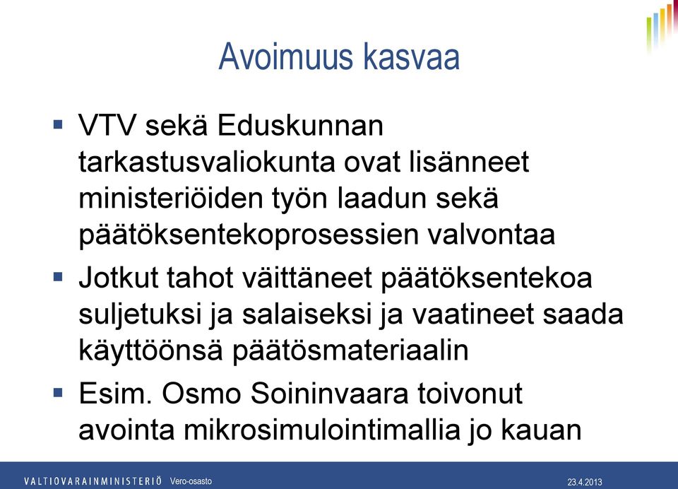 väittäneet päätöksentekoa suljetuksi ja salaiseksi ja vaatineet saada